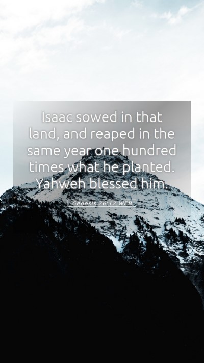 Picture 05 - Genesis 26:12 WEB Mobile Phone Wallpaper - Isaac sowed in that land, and reaped in the same - Mobile Bible Verse Wallpaper