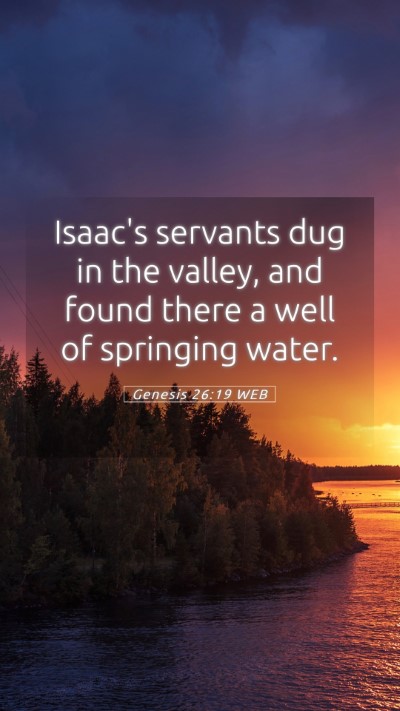 Picture 05 - Genesis 26:19 WEB Mobile Phone Wallpaper - Isaac's servants dug in the valley, and found - Mobile Bible Verse Wallpaper
