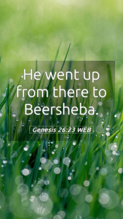 Picture 05 - Genesis 26:23 WEB Mobile Phone Wallpaper - He went up from there to - Mobile Bible Verse Wallpaper