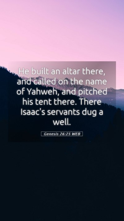 Picture 05 - Genesis 26:25 WEB Mobile Phone Wallpaper - He built an altar there, and called on the name - Mobile Bible Verse Wallpaper