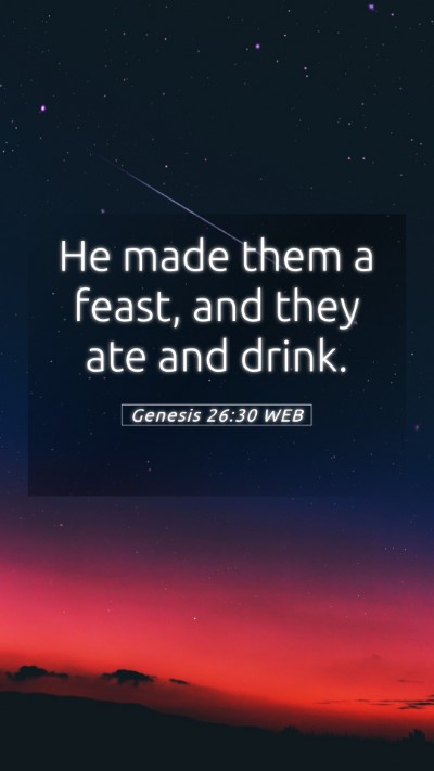 Picture 05 - Genesis 26:30 WEB Mobile Phone Wallpaper - He made them a feast, and they ate and - Mobile Bible Verse Wallpaper