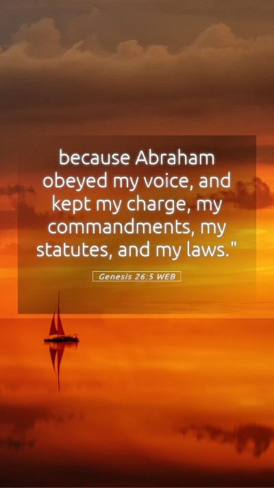 Picture 05 - Genesis 26:5 WEB Mobile Phone Wallpaper - because Abraham obeyed my voice, and kept my - Mobile Bible Verse Wallpaper