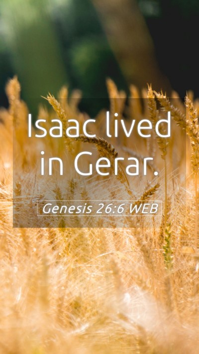 Picture 05 - Genesis 26:6 WEB Mobile Phone Wallpaper - Isaac lived in - Mobile Bible Verse Wallpaper