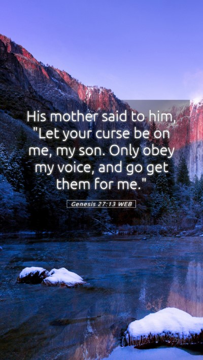 Picture 05 - Genesis 27:13 WEB Mobile Phone Wallpaper - His mother said to him, 