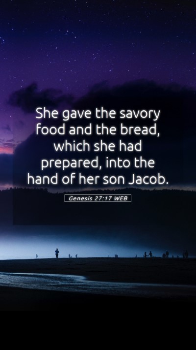 Picture 05 - Genesis 27:17 WEB Mobile Phone Wallpaper - She gave the savory food and the bread, which she - Mobile Bible Verse Wallpaper