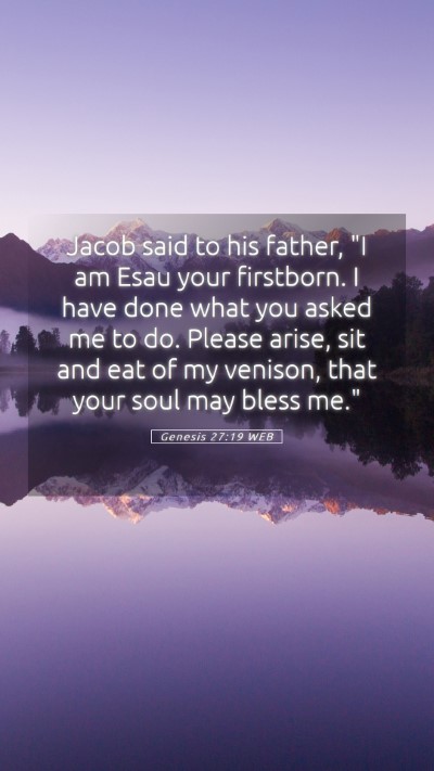 Picture 05 - Genesis 27:19 WEB Mobile Phone Wallpaper - Jacob said to his father, 