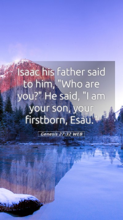 Picture 05 - Genesis 27:32 WEB Mobile Phone Wallpaper - Isaac his father said to him, 