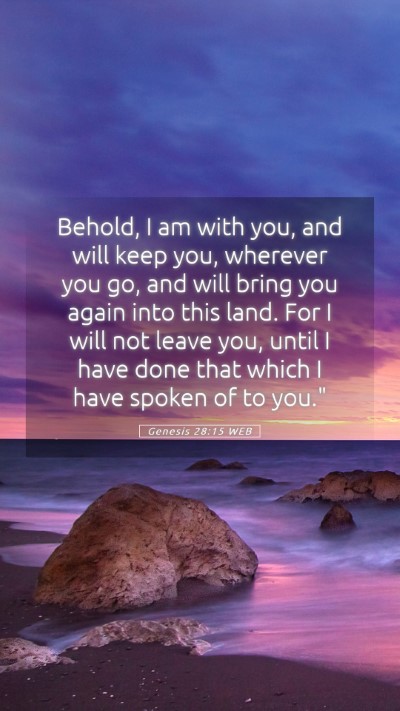 Picture 05 - Genesis 28:15 WEB Mobile Phone Wallpaper - Behold, I am with you, and will keep you, - Mobile Bible Verse Wallpaper