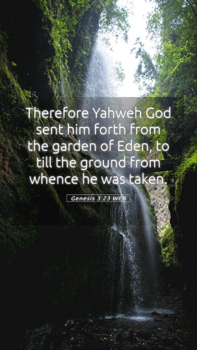 Picture 05 - Genesis 3:23 WEB Mobile Phone Wallpaper - Therefore Yahweh God sent him forth from the - Mobile Bible Verse Wallpaper