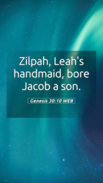 Picture 05 - Genesis 30:10 WEB Mobile Phone Wallpaper - Zilpah, Leah's handmaid, bore Jacob a - Mobile Bible Verse Wallpaper
