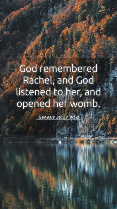 Picture 05 - Genesis 30:22 WEB Mobile Phone Wallpaper - God remembered Rachel, and God listened to her, - Mobile Bible Verse Wallpaper