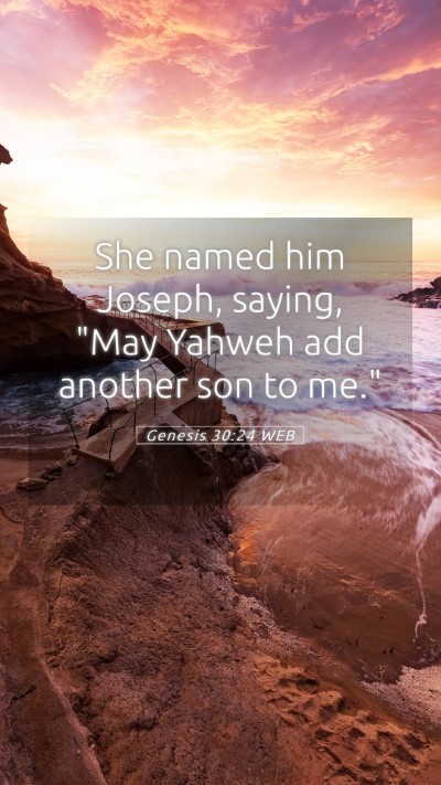 Picture 05 - Genesis 30:24 WEB Mobile Phone Wallpaper - She named him Joseph, saying, 