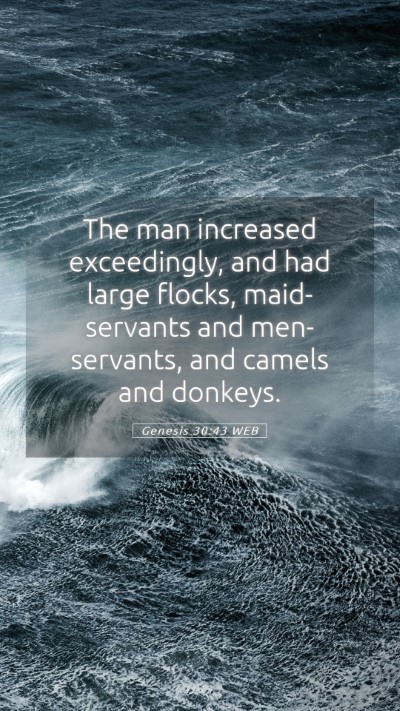 Picture 05 - Genesis 30:43 WEB Mobile Phone Wallpaper - The man increased exceedingly, and had large - Mobile Bible Verse Wallpaper