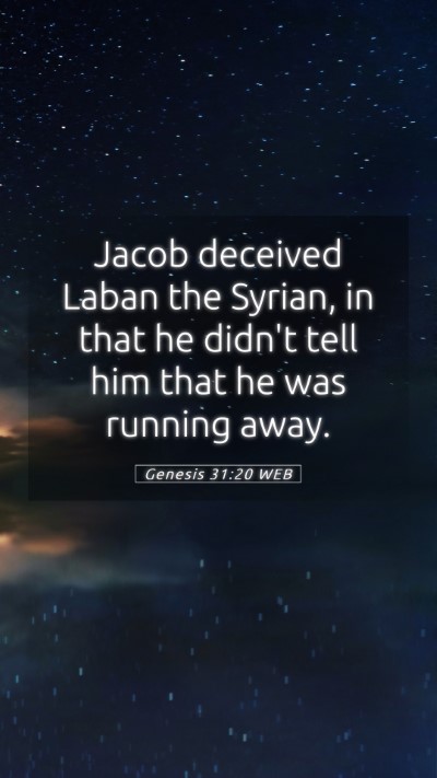 Picture 05 - Genesis 31:20 WEB Mobile Phone Wallpaper - Jacob deceived Laban the Syrian, in that he - Mobile Bible Verse Wallpaper