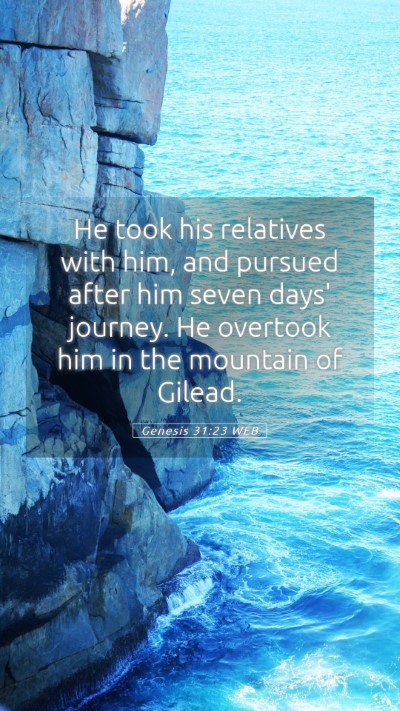 Picture 05 - Genesis 31:23 WEB Mobile Phone Wallpaper - He took his relatives with him, and pursued after - Mobile Bible Verse Wallpaper