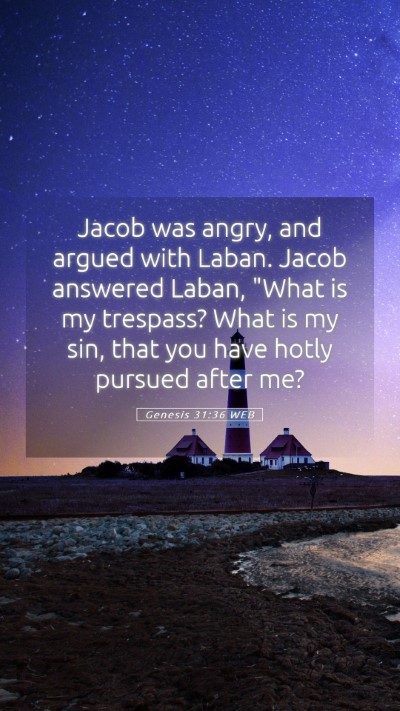 Picture 05 - Genesis 31:36 WEB Mobile Phone Wallpaper - Jacob was angry, and argued with Laban. Jacob - Mobile Bible Verse Wallpaper