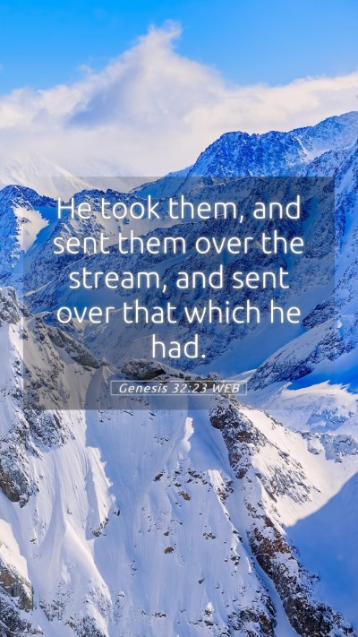 Picture 05 - Genesis 32:23 WEB Mobile Phone Wallpaper - He took them, and sent them over the stream, and - Mobile Bible Verse Wallpaper