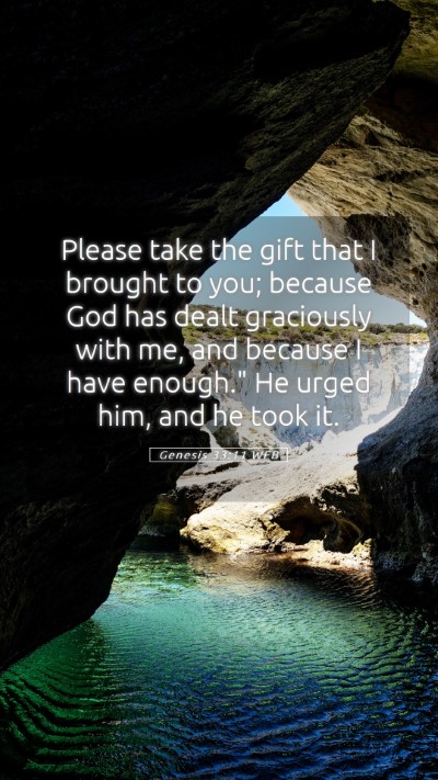 Picture 05 - Genesis 33:11 WEB Mobile Phone Wallpaper - Please take the gift that I brought to you; - Mobile Bible Verse Wallpaper