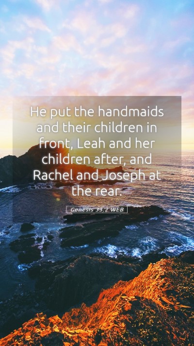 Picture 05 - Genesis 33:2 WEB Mobile Phone Wallpaper - He put the handmaids and their children in front, - Mobile Bible Verse Wallpaper