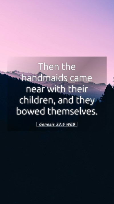 Picture 05 - Genesis 33:6 WEB Mobile Phone Wallpaper - Then the handmaids came near with their children, - Mobile Bible Verse Wallpaper
