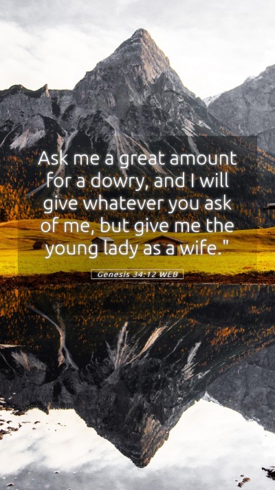 Picture 05 - Genesis 34:12 WEB Mobile Phone Wallpaper - Ask me a great amount for a dowry, and I will - Mobile Bible Verse Wallpaper