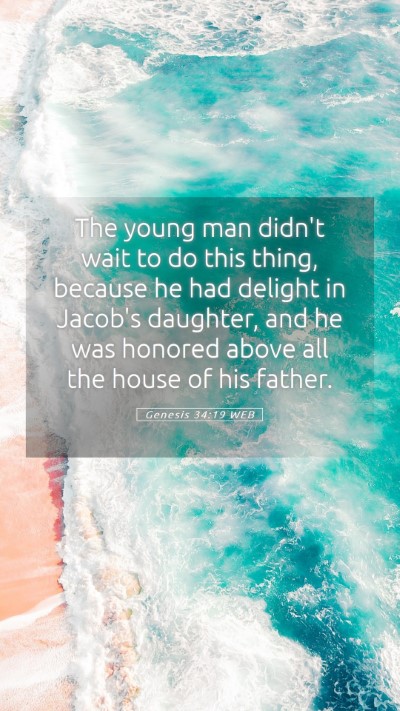 Picture 05 - Genesis 34:19 WEB Mobile Phone Wallpaper - The young man didn't wait to do this thing, - Mobile Bible Verse Wallpaper