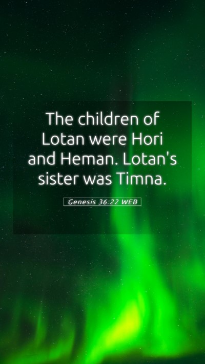 Picture 05 - Genesis 36:22 WEB Mobile Phone Wallpaper - The children of Lotan were Hori and Heman. - Mobile Bible Verse Wallpaper