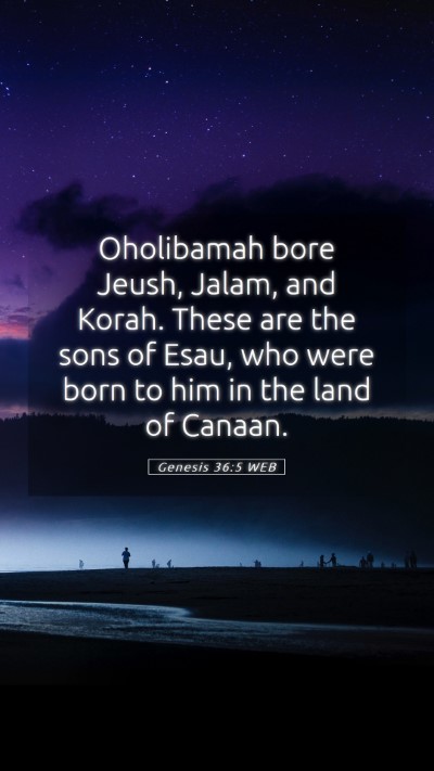 Picture 05 - Genesis 36:5 WEB Mobile Phone Wallpaper - Oholibamah bore Jeush, Jalam, and Korah. These - Mobile Bible Verse Wallpaper
