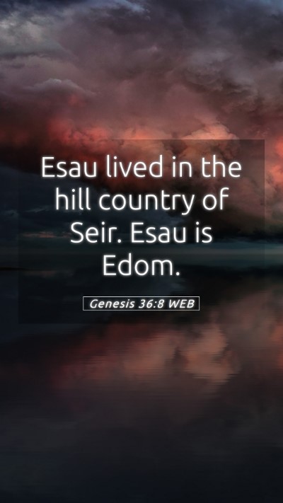 Picture 05 - Genesis 36:8 WEB Mobile Phone Wallpaper - Esau lived in the hill country of Seir. Esau is - Mobile Bible Verse Wallpaper