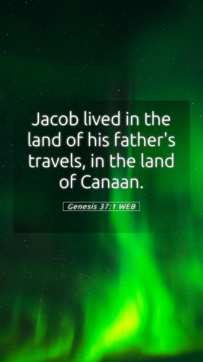 Picture 05 - Genesis 37:1 WEB Mobile Phone Wallpaper - Jacob lived in the land of his father's travels, - Mobile Bible Verse Wallpaper