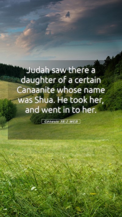 Picture 05 - Genesis 38:2 WEB Mobile Phone Wallpaper - Judah saw there a daughter of a certain Canaanite - Mobile Bible Verse Wallpaper