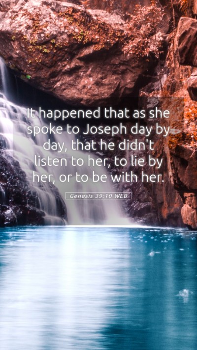 Picture 05 - Genesis 39:10 WEB Mobile Phone Wallpaper - It happened that as she spoke to Joseph day by - Mobile Bible Verse Wallpaper