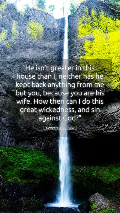 Picture 05 - Genesis 39:9 WEB Mobile Phone Wallpaper - He isn't greater in this house than I, neither - Mobile Bible Verse Wallpaper