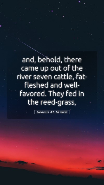 Picture 05 - Genesis 41:18 WEB Mobile Phone Wallpaper - and, behold, there came up out of the river seven - Mobile Bible Verse Wallpaper