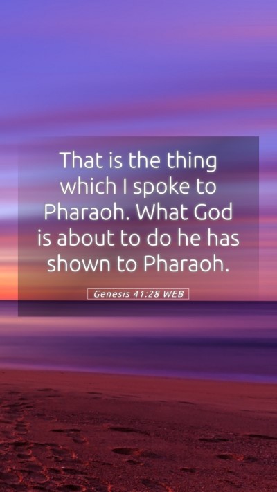 Picture 05 - Genesis 41:28 WEB Mobile Phone Wallpaper - That is the thing which I spoke to Pharaoh. What - Mobile Bible Verse Wallpaper
