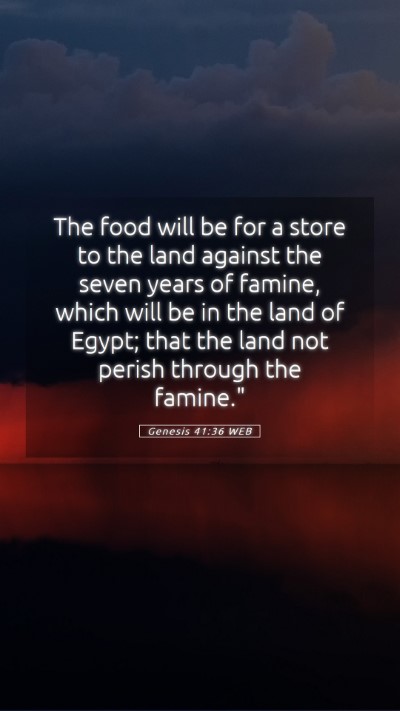 Picture 05 - Genesis 41:36 WEB Mobile Phone Wallpaper - The food will be for a store to the land against - Mobile Bible Verse Wallpaper