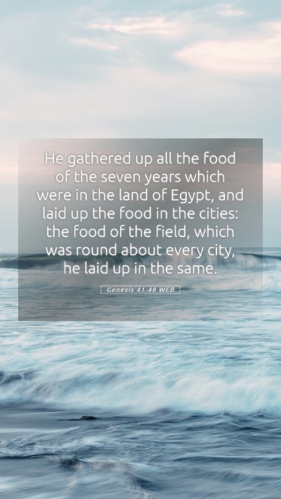 Picture 05 - Genesis 41:48 WEB Mobile Phone Wallpaper - He gathered up all the food of the seven years - Mobile Bible Verse Wallpaper