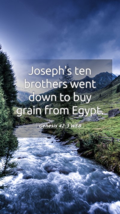 Picture 05 - Genesis 42:3 WEB Mobile Phone Wallpaper - Joseph's ten brothers went down to buy grain from - Mobile Bible Verse Wallpaper