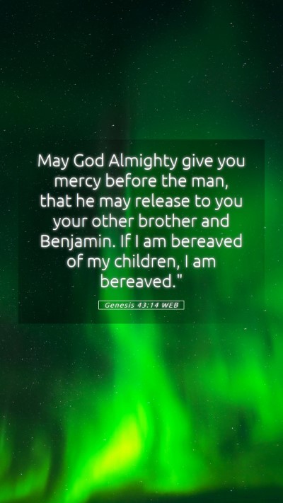 Picture 05 - Genesis 43:14 WEB Mobile Phone Wallpaper - May God Almighty give you mercy before the man, - Mobile Bible Verse Wallpaper