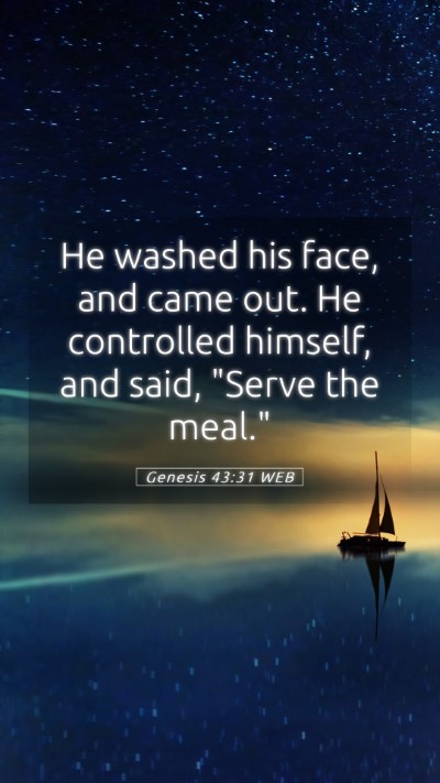 Picture 05 - Genesis 43:31 WEB Mobile Phone Wallpaper - He washed his face, and came out. He controlled - Mobile Bible Verse Wallpaper