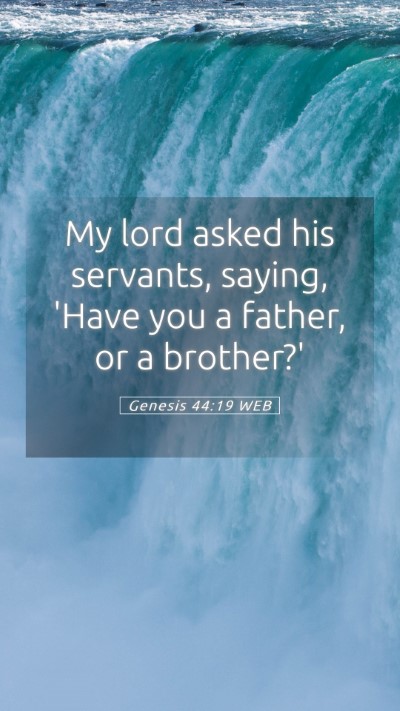 Picture 05 - Genesis 44:19 WEB Mobile Phone Wallpaper - My lord asked his servants, saying, 'Have you a - Mobile Bible Verse Wallpaper