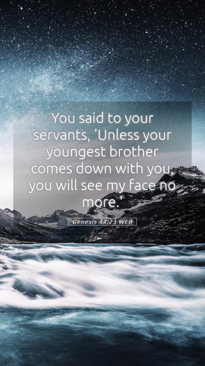 Picture 05 - Genesis 44:23 WEB Mobile Phone Wallpaper - You said to your servants, 'Unless your youngest - Mobile Bible Verse Wallpaper