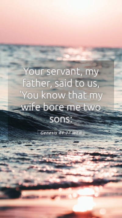 Picture 05 - Genesis 44:27 WEB Mobile Phone Wallpaper - Your servant, my father, said to us, 'You know - Mobile Bible Verse Wallpaper