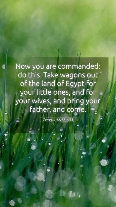 Picture 05 - Genesis 45:19 WEB Mobile Phone Wallpaper - Now you are commanded: do this. Take wagons out - Mobile Bible Verse Wallpaper