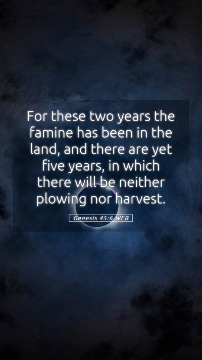 Picture 05 - Genesis 45:6 WEB Mobile Phone Wallpaper - For these two years the famine has been in the - Mobile Bible Verse Wallpaper