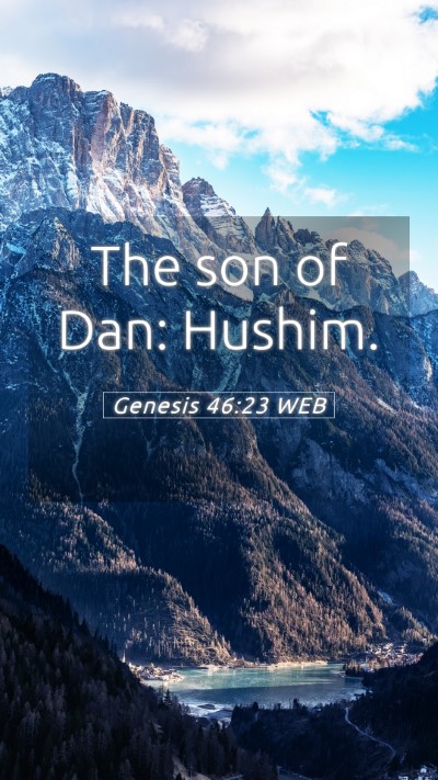 Picture 05 - Genesis 46:23 WEB Mobile Phone Wallpaper - The son of Dan: - Mobile Bible Verse Wallpaper