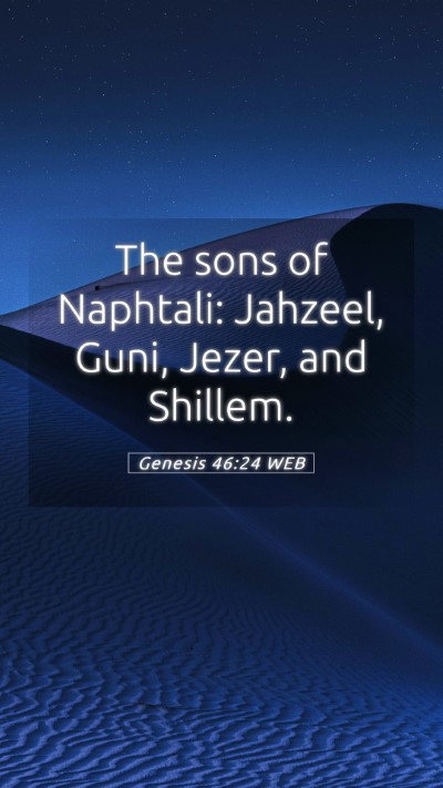 Picture 05 - Genesis 46:24 WEB Mobile Phone Wallpaper - The sons of Naphtali: Jahzeel, Guni, Jezer, and - Mobile Bible Verse Wallpaper