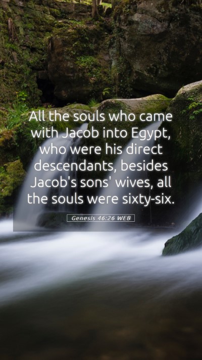 Picture 05 - Genesis 46:26 WEB Mobile Phone Wallpaper - All the souls who came with Jacob into Egypt, who - Mobile Bible Verse Wallpaper