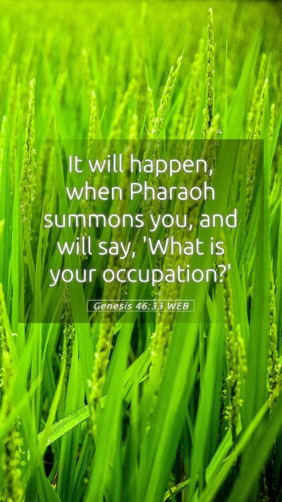 Picture 05 - Genesis 46:33 WEB Mobile Phone Wallpaper - It will happen, when Pharaoh summons you, and - Mobile Bible Verse Wallpaper