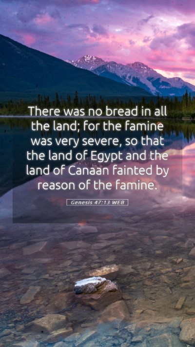 Picture 05 - Genesis 47:13 WEB Mobile Phone Wallpaper - There was no bread in all the land; for the - Mobile Bible Verse Wallpaper